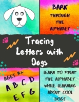 Bark Through the Alphabet: Tracing Letters with Dogs 1087378818 Book Cover