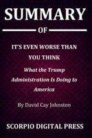 Summary Of It's Even Worse than You Think: What the Trump Administration Is Doing to America By David Cay Johnston 1079129847 Book Cover