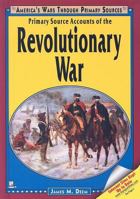 Primary Source Accounts of the Revolutionary War (America's Wars Through Primary Sources) 1598450042 Book Cover