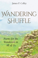 Wandering Shuffle: Poems For The Wanderers In All Of Us 166295123X Book Cover