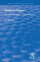 Philippine Pagans (1938): The Autobiographies of Three Infugaos 1138602140 Book Cover