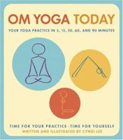 Om Yoga Today: A Yoga Practice for 5, 15, 30, 60, and 90 Minutes 0811844463 Book Cover