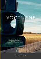 Nocturne: Benjamin Britten: A Story of his Life and Music 1291869263 Book Cover