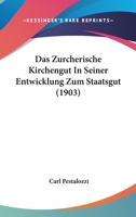 Das Zurcherische Kirchengut In Seiner Entwicklung Zum Staatsgut (1903) 1160380724 Book Cover