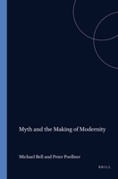 Myth and the Making of Modernity: The Problem of Grounding in Early Twentieth-Century Literature 9042005831 Book Cover