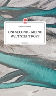ONE SECOND - MEINE WELT STEHT KOPF. Life is a Story - story.one 3990877038 Book Cover