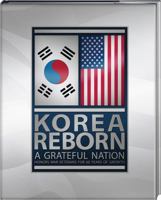 Korea Reborn A Grateful Nation Honors War Veterans for 60 Years of Growth 0986328502 Book Cover