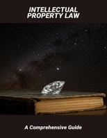 Intellectual Property Law: A Comprehensive Guide B0FN6RC8CY Book Cover
