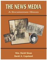 The News Media: A Documentary History 1885219423 Book Cover
