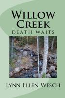 Willow Creek: Death Waits 1479248991 Book Cover