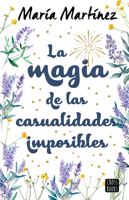 La Magia de Las Casualidades Imposibles (Novela) / The Magic of Impossible Coincidences (a Novel) (Spanish Edition) 6073917759 Book Cover