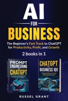 AI for Business: The Beginner's Fast Track to ChatGPT for Productivity, Profit, and Growth (2 books in 1) 1962079120 Book Cover