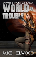 World of Trouble B08LJPV19G Book Cover