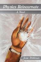Physics Reincarnate 0615848311 Book Cover