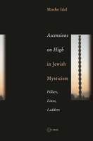 Ascensions on High in Jewish Mysticism: Pillars, Lines, Ladders 9637326030 Book Cover