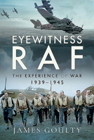 Eyewitness RAF: The Experience of War, 1939–1945 1526752379 Book Cover