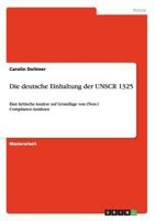 Die deutsche Einhaltung der UNSCR 1325: Eine kritische Analyse auf Grundlage von (Non-) Compliance-Ans�tzen 3656742987 Book Cover