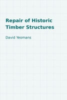 Repair of Historic Timber Structures 0727764381 Book Cover