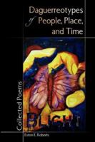 Daguerreotypes of People, Place, and Time 1425726747 Book Cover