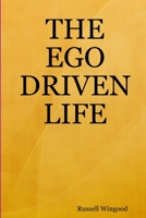 THE EGO DRIVEN LIFE 0615148298 Book Cover