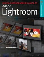 Digital Photographer's Guide to Adobe Photoshop Lightroom (A Lark Photography Book) 1600591116 Book Cover