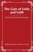 The Gate of Unity & Faith: Shaar HaYichud VeHaEmunah 1387410741 Book Cover