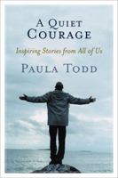 A Quiet Courage : Inspiring Stories from All of Us 0887621554 Book Cover