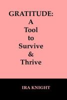 Gratitude: : A Tool to Survive and Thrive 1548056685 Book Cover