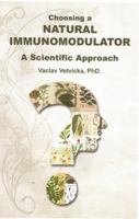Choosing a Natural Immunomodulator : A Scientific Approach 0984144536 Book Cover