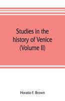 Studies In The History Of Venice, Volume 2 9353806844 Book Cover