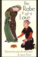The Robe of Love: Secret Instructions for the Heart 1930337051 Book Cover