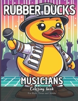 Rubber Ducks Musicians Coloring Book for Kids, Teens and Adults: 52 Simple Images to Stress Relief and Relaxing Coloring B0CSYX575Q Book Cover