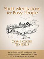 Short Meditations for Busy People : Come Close to Jesus 155306741X Book Cover