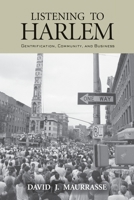 Listening to Harlem: Gentrification, Community, and Business 0415933064 Book Cover
