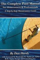 The Complete Pool Manual for Homeowners and Professionals: A Step-by-Step Maintenance Guide 1601380224 Book Cover