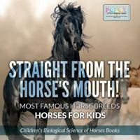 Straight from the Horse's Mouth! Most Famous Horse Breeds - Horses for Kids - Children's Biological Science of Horses Books 1683277864 Book Cover
