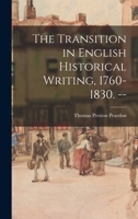 The Transition in English Historical Writing, 1760-1830. -- 101415328X Book Cover