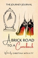 A Brick Road To A Comeback: Journey Journal 1948085542 Book Cover