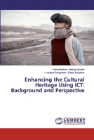 Enhancing the Cultural Heritage Using ICT: Background and Perspective B07Y1X5L5H Book Cover