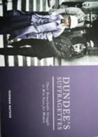 Dundee's Suffragettes 1999925203 Book Cover