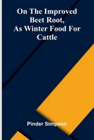 On the improved beet root, as winter food for cattle 9373059203 Book Cover