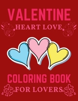 VALENTINE HEART LOVE COLORING BOOK FOR LOVERS: Perfectly Portable Pages (On-the-Go Coloring Book) (Design Originals) Hearts,Love Designs in a ... Size Perfect to Take Along Wherever You Go. B08W7R1HTW Book Cover