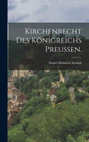Kirchenrecht des Königreichs Preussen. 1017829861 Book Cover
