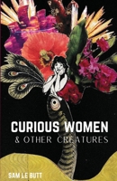 Curious Women & Other Creatures 1990201016 Book Cover