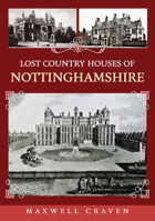 Lost Country Houses of Nottinghamshire 1398118338 Book Cover