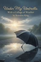 Under My Umbrella: With a Collage of Weather 1468564005 Book Cover