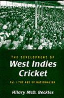 The Development of West Indies Cricket: The Age of Nationalism v. 1 9766400644 Book Cover