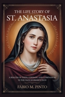THE LIFE STORY OF ST. ANASTASIA (Lives Of Saints) B0GC87V9QG Book Cover