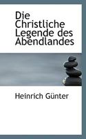Die Christliche Legende Des Abendlandes 1115456253 Book Cover