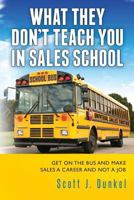 What They Don't Teach You in Sales School 147915041X Book Cover